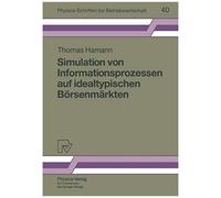 Simulation Von Informationsprozessen Auf Idealtypischen Börsenmärkten