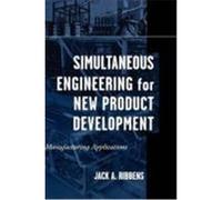 Simultaneous Engineering for New Product Development: Manufacturing Applications Ribbens, Jack, Ribbens, McCarthy Jane (Auteur)