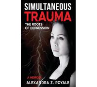 SIMULTANEOUS TRAUMA: The Roots of Depression