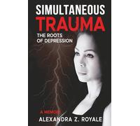 SIMULTANEOUS TRAUMA: The Roots of Depression