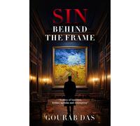 Sin Behind The Frame: A Story Of Lost Love, Hidden Agendas And Redemption.