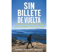 SIN BILLETE DE VUELTA: 46 días en Argentina que cambiaron mi vida