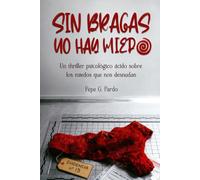 Sin bragas no hay miedo: Un thriller psicológico ácido sobre los miedos que nos desnudan