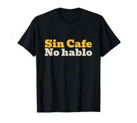 Sin Cafe no Hablo en Espanol bilingue T-Shirt