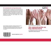 Sin comunicación no hay democracia: La importancia de la comunicación en los regímenes democráticos