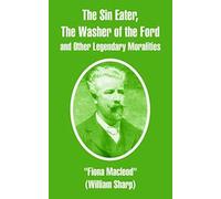 Sin Eater, The Washer Of The Ford And Other Legendary Moralities, The