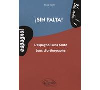 ¡Sin falta! L'espagnol sans faute. Jeux d'orthographe - Nicole Borelli - Ellipses - broché - Scolaire / Universitaire