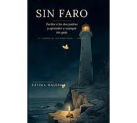 Sin Faro: Perder a los dos padres y aprender a navegar sin guía