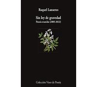 Sin ley de gravedad: Poesía reunida
