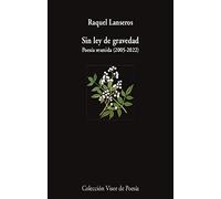 Sin ley de gravedad: Poesía reunida