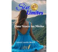 Sin Límites: Cómo Vencer tus Miedos