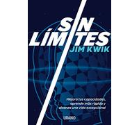 Sin límites/ Limitless: Mejora Tus Capacidades, Aprende Mas Rapido Y Alcanza Una Vida Excepcional