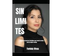 SIN LIMITES: Rompe las barreras invisibles que frenan tu vida y crea tu mejor version