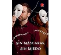 Sin Máscaras, Sin Miedo