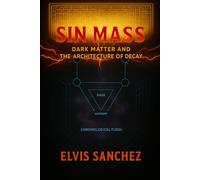 SIN MASS: DARK MATTER AND THE ARCHITECTURE OF DECAY