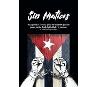 Sin Matices: Descripción en versos y prosa del insufrible presente de una nación donde la felicidad y el bienestar se han hecho estériles.