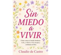 Sin Miedo a Vivir. How to Overcome Fear and Anxiety (Spanish Catholic Books): Como Vencer el Miedo. Guía práctica para vivir sin miedo y confiar en Dios