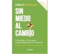 Sin Miedo Al Cambio : 7 Historias Y 70 Consejos Para Profesionales En Transición - Foncillas, Pablo Foncillas, Pablo (Auteur)