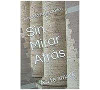 Sin Mirar Atrás: Así Te Amaré.