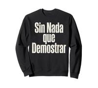 Sin Nada Que Demostrar Citation Espagnol Confident Graphique Sweatshirt