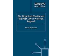 Sin, Organized Charity And The Poor Law In Victorian England