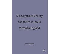 Sin, Organized Charity And The Poor Law In Victorian England