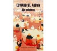 Sin Palabras - ST. Aubyn, Edward St Aubyn, Edward (Auteur)
