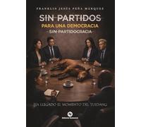 SIN PARTIDOS: Para una Democracia Sin Partidocracia