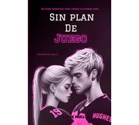 Sin plan de juego: Un sport romance lleno de pasión, segundas oportunidades y mucho hockey. (Corazones en juego nº 2)