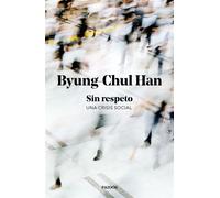 Sin respeto Una crisis social - Byung-Chul Han - Ediciones Paidós - ebook (ePub) - Livre