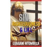 Sin, Righteousness & Life: To open your spiritual understanding