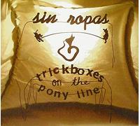 Sin Ropas - Trickboxes on The Pony Line