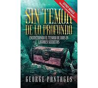 Sin Temor De Lo Profundo: Encontrando El Tesoro De Dios En Lugares Secretos