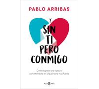 Sin ti pero conmigo: Cómo superar una ruptura convirtiéndote en una persona más fuerte