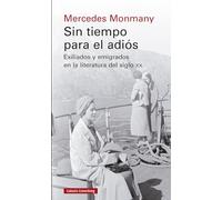 Sin tiempo para el adiós: Exiliados y emigrados en la literatura del siglo xx