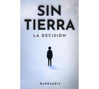 Sin Tierra: Libro I - La Decisión
