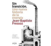 Sin transición. Una nueva historia de la energía