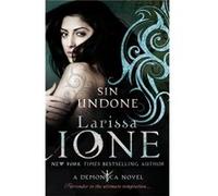 Sin Undone: Number 5 in series (Demonica Novel) Ione, Larissa (Auteur)