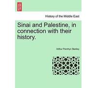 Sinaï et Palestine, en relation avec leur histoire. Stanley, Penrhyn.