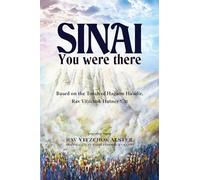Sinai, You Were There: Based on the Torah of Hagaon Ha'adir, Rav Yitzchok Hutner zt"l