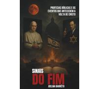 SINAIS DO FIM: Profecias Bíblicas e os Eventos que Antecedem a Volta de Cristo