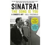 Sinatra the Song Is You by Friedwald Will Friedwald Will (Auteur)