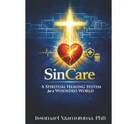 SinCare: A Spiritual Healing System for a Wounded World