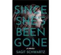 Since Shes Been Gone by Sagit Schwartz Sagit Schwartz (Auteur)