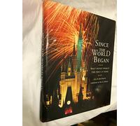SINCE THE WORLD BEGAN: WALT DISNEY WORLD: THE FIRST 25 YEARS