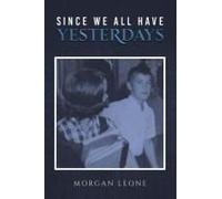 Since We All Have Yesterdays