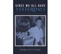 Since We All Have Yesterdays