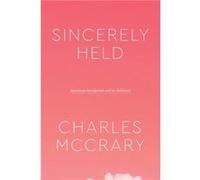 Sincerely Held - Charles McCrary - The University of Chicago Press - Livre en Anglais - Paperback Charles McCraryCharles McCrary (Auteur)