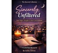 Sincerely, Unfiltered: Late Night Thoughts & Real Conversations With Yourself