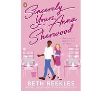 Sincerely Yours, Anna Sherwood: Discover the swoony new rom-com from the bestselling author of The Kissing Booth